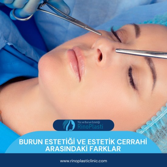 Burun Estetiği ve Estetik Cerrahi Arasındaki Farklar